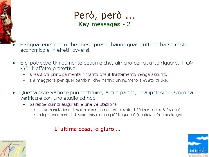 Però, però. . . Key messages - 2 • Bisogna tener conto che questi