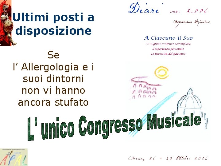 Ultimi posti a disposizione Se l’ Allergologia e i suoi dintorni non vi hanno