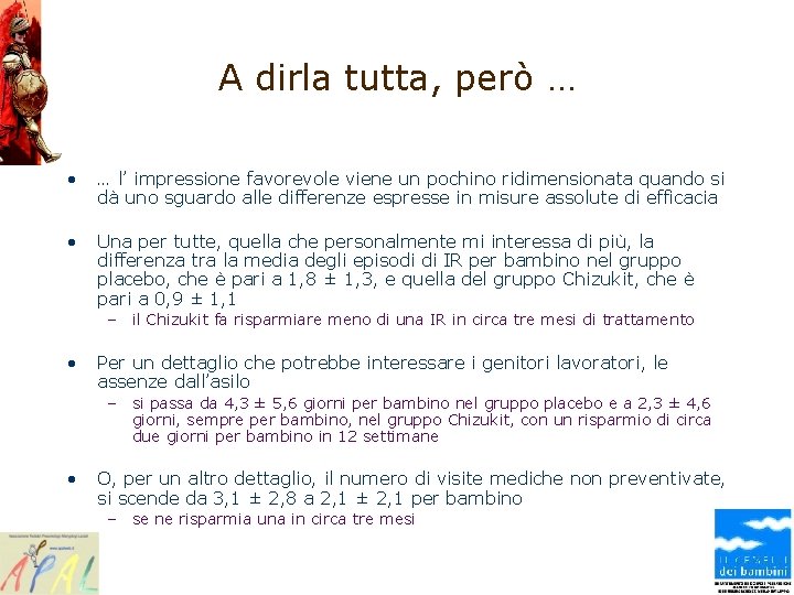 A dirla tutta, però … • … l’ impressione favorevole viene un pochino ridimensionata