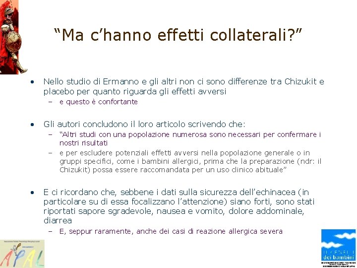“Ma c’hanno effetti collaterali? ” • Nello studio di Ermanno e gli altri non