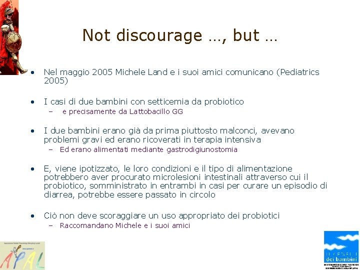 Not discourage …, but … • Nel maggio 2005 Michele Land e i suoi