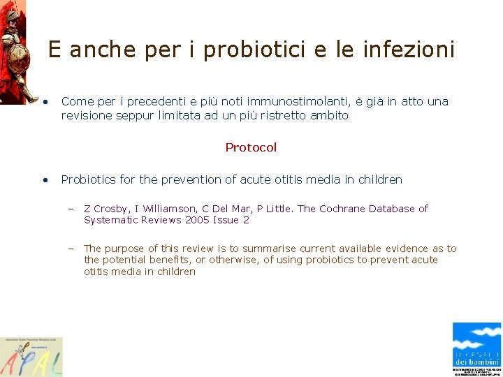 E anche per i probiotici e le infezioni • Come per i precedenti e