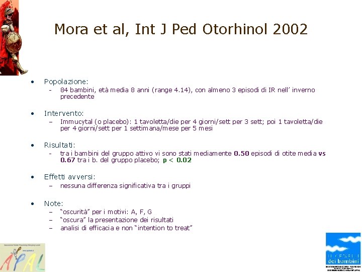Mora et al, Int J Ped Otorhinol 2002 • Popolazione: - • Intervento: –