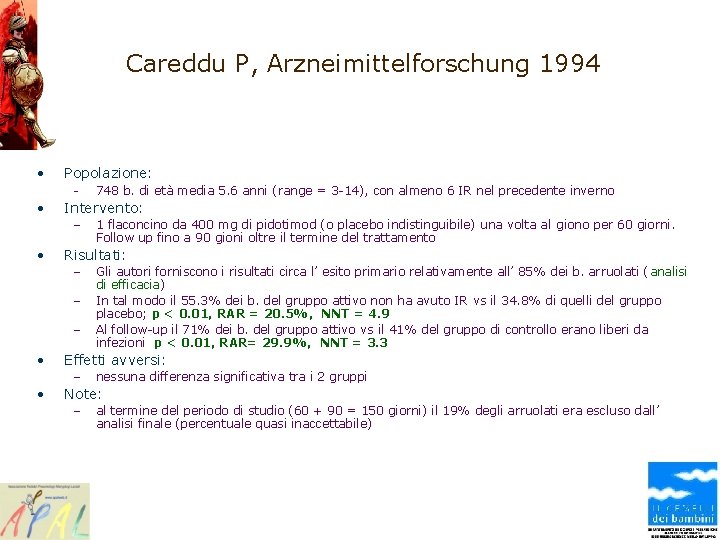 Careddu P, Arzneimittelforschung 1994 • Popolazione: - • Intervento: – • – – Gli
