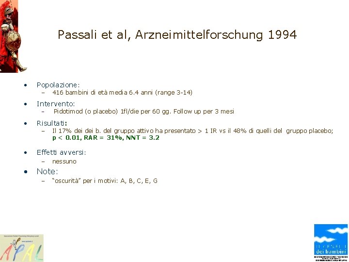 Passali et al, Arzneimittelforschung 1994 • Popolazione: • Intervento: – – 416 bambini di