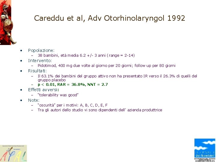 Careddu et al, Adv Otorhinolaryngol 1992 • Popolazione: – • Intervento: – • –