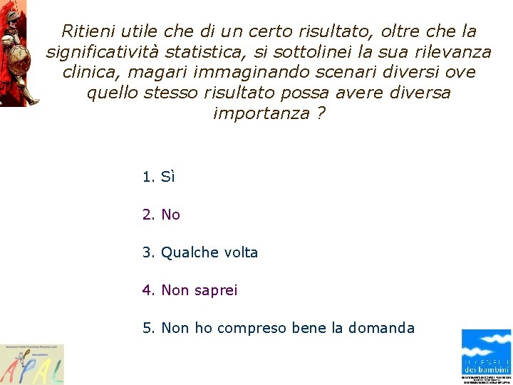 Ritieni utile che di un certo risultato, oltre che la significatività statistica, si sottolinei