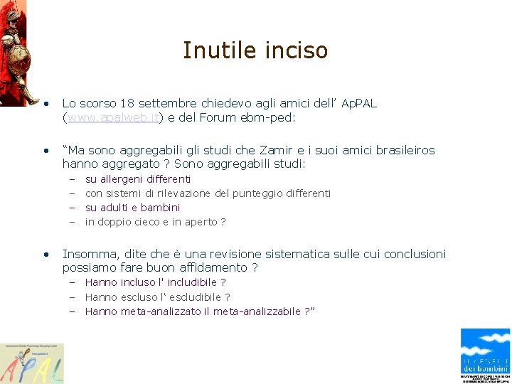Inutile inciso • Lo scorso 18 settembre chiedevo agli amici dell’ Ap. PAL (www.