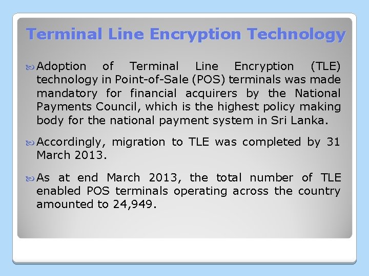 Terminal Line Encryption Technology Adoption of Terminal Line Encryption (TLE) technology in Point-of-Sale (POS)