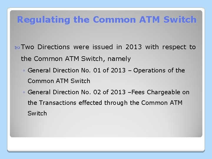 Regulating the Common ATM Switch Two Directions were issued in 2013 with respect to