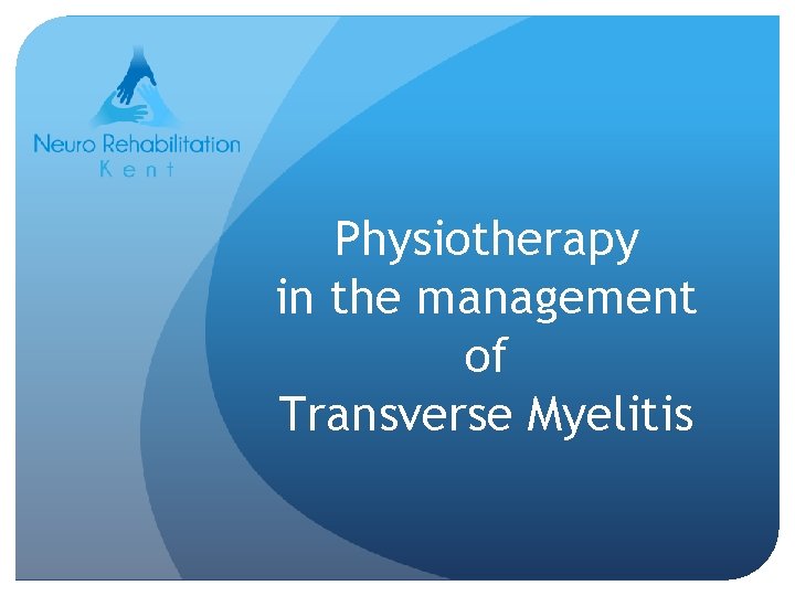 Physiotherapy in the management of Transverse Myelitis 