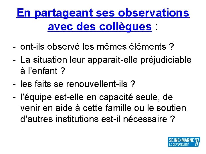 En partageant ses observations avec des collègues : - ont-ils observé les mêmes éléments