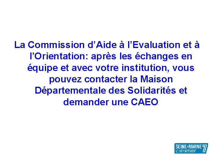 La Commission d’Aide à l’Evaluation et à l’Orientation: après les échanges en équipe et