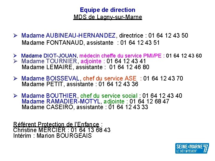 Equipe de direction MDS de Lagny-sur-Marne Ø Madame AUBINEAU-HERNANDEZ, directrice : 01 64 12