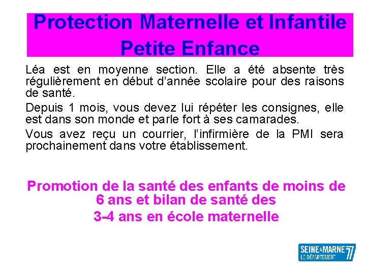 Protection Maternelle et Infantile Petite Enfance Léa est en moyenne section. Elle a été
