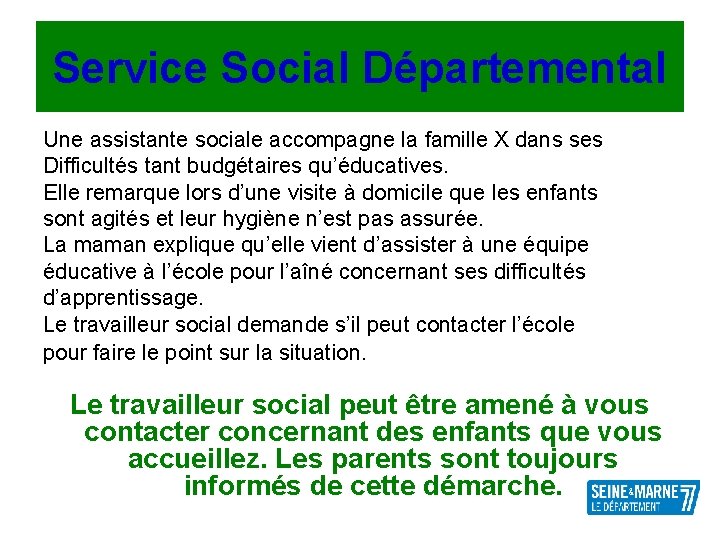 Service Social Départemental Une assistante sociale accompagne la famille X dans ses Difficultés tant