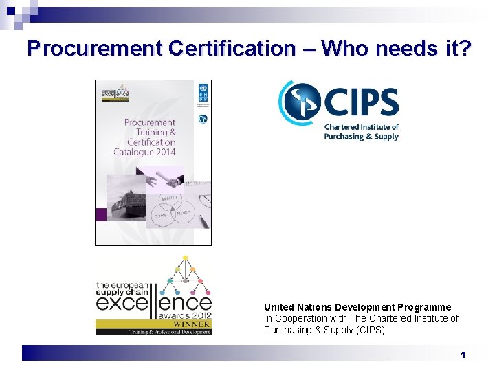 Procurement Certification – Who needs it? United Nations Development Programme In Cooperation with The