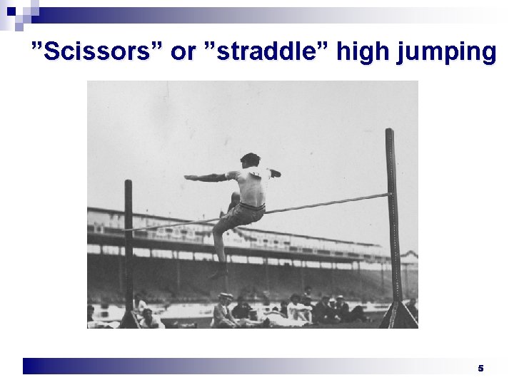 ”Scissors” or ”straddle” high jumping 5 