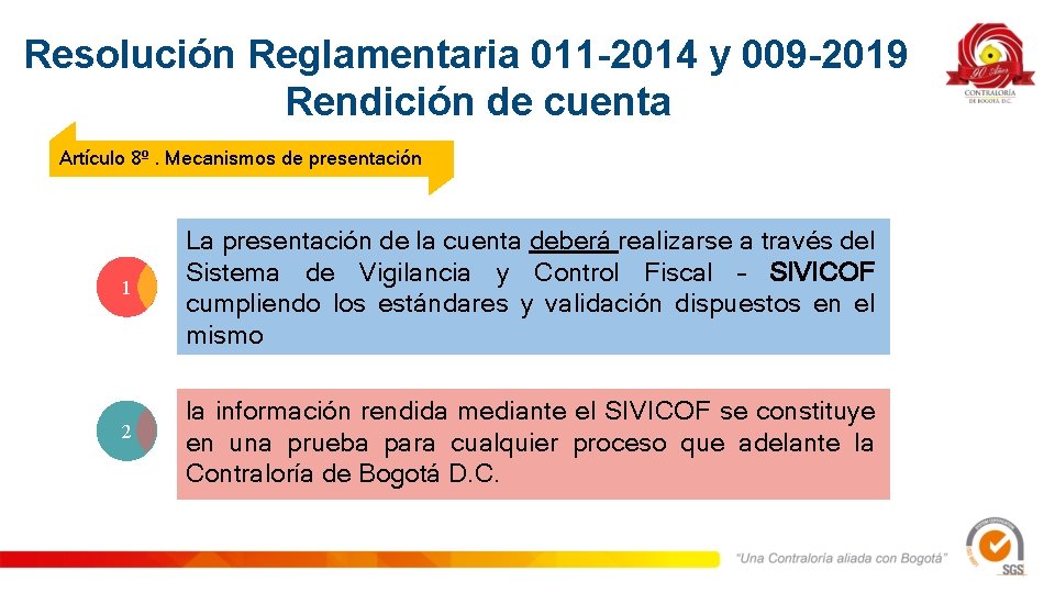 Resolución Reglamentaria 011 -2014 y 009 -2019 Rendición de cuenta Artículo 8º. Mecanismos de