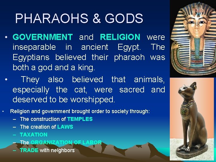 PHARAOHS & GODS • GOVERNMENT and RELIGION were inseparable in ancient Egypt. The Egyptians