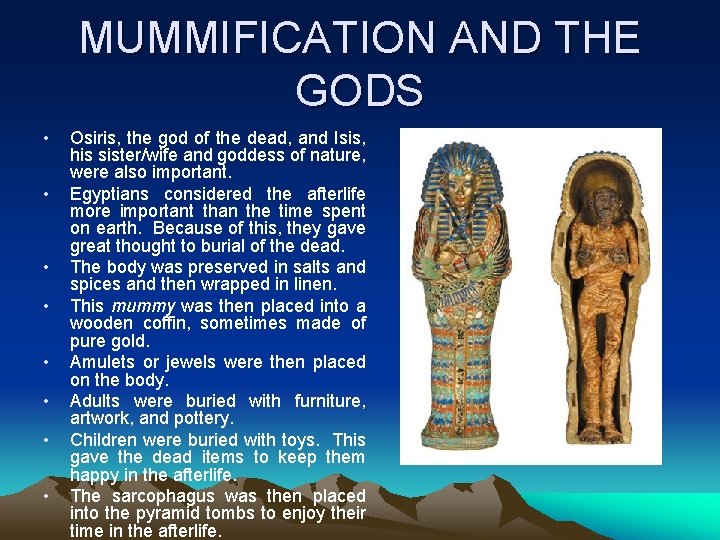 MUMMIFICATION AND THE GODS • • Osiris, the god of the dead, and Isis,