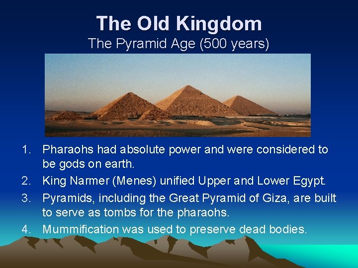 The Old Kingdom The Pyramid Age (500 years) 1. Pharaohs had absolute power and