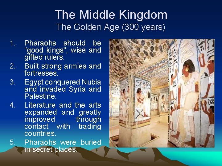 The Middle Kingdom The Golden Age (300 years) 1. 2. 3. 4. 5. Pharaohs