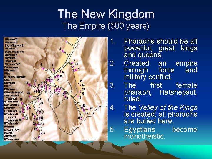 The New Kingdom The Empire (500 years) 1. 2. 3. 4. 5. Pharaohs should
