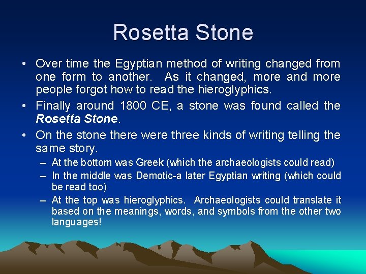 Rosetta Stone • Over time the Egyptian method of writing changed from one form
