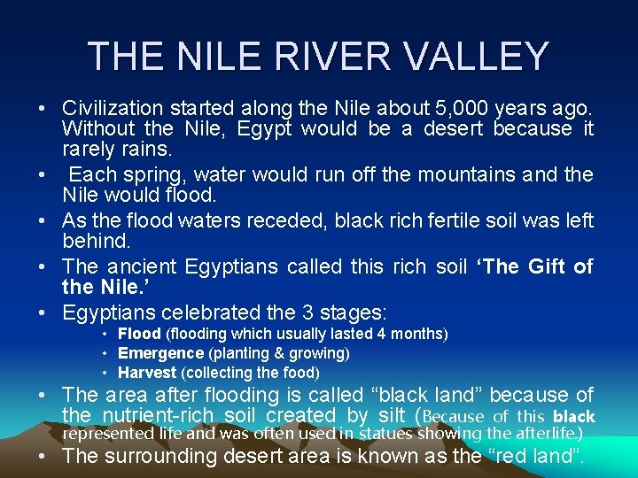THE NILE RIVER VALLEY • Civilization started along the Nile about 5, 000 years