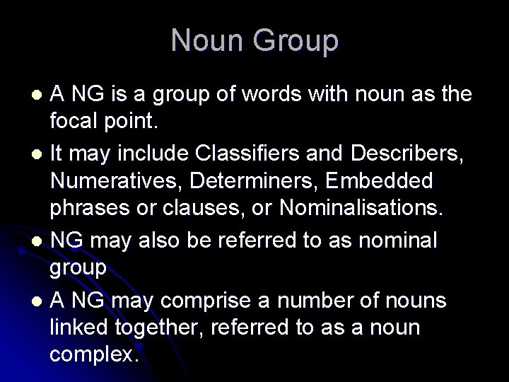 Noun Group A NG is a group of words with noun as the focal