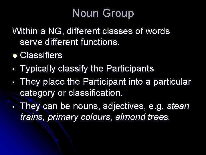 Noun Group Within a NG, different classes of words serve different functions. l Classifiers