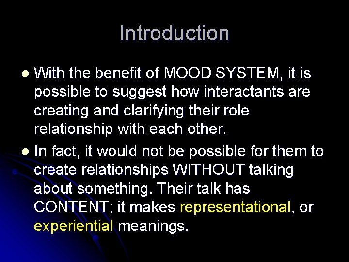 Introduction With the benefit of MOOD SYSTEM, it is possible to suggest how interactants