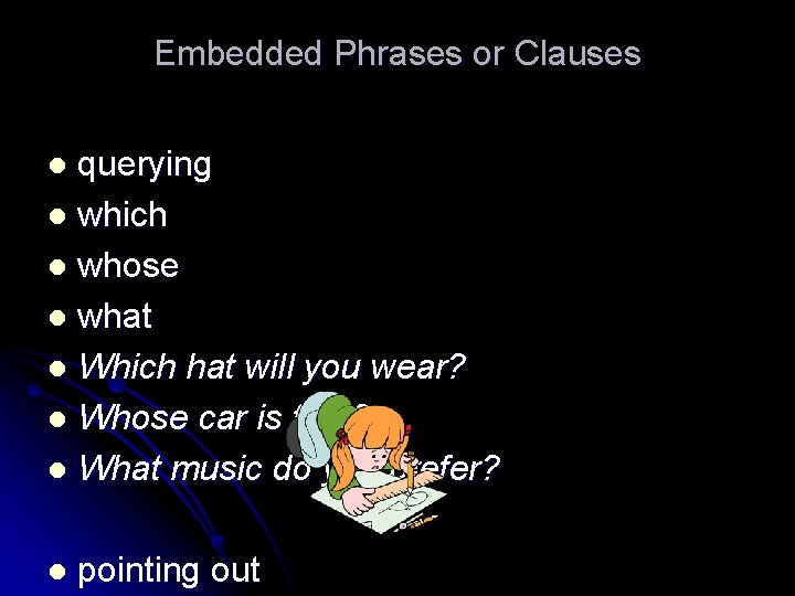 Embedded Phrases or Clauses querying l which l whose l what l Which hat