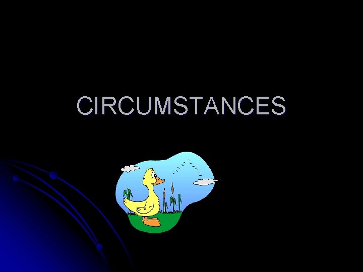 CIRCUMSTANCES 