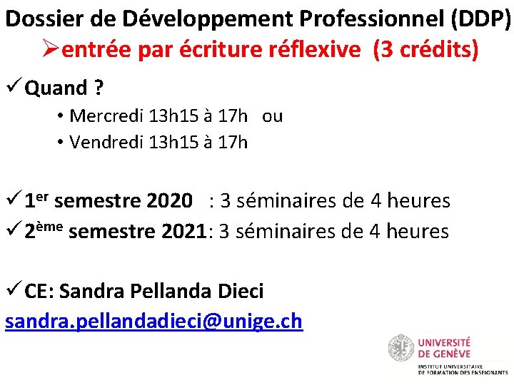 Dossier de Développement Professionnel (DDP) Øentrée par écriture réflexive (3 crédits) ü Quand ?