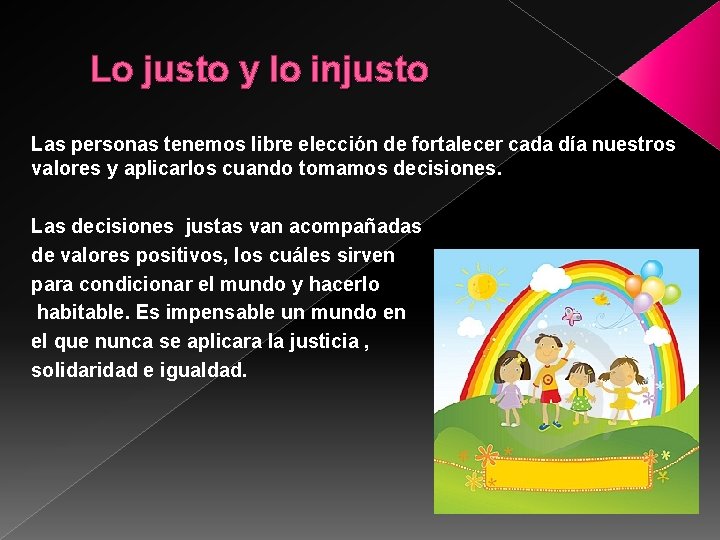 Lo justo y lo injusto Las personas tenemos libre elección de fortalecer cada día