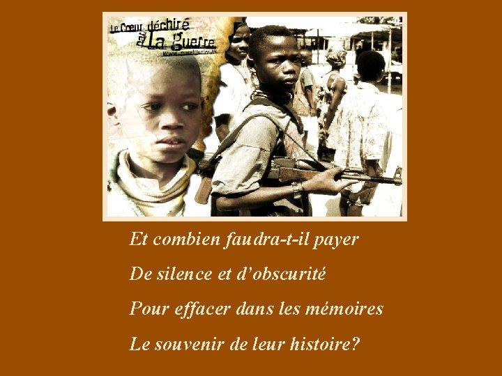 Et combien faudra-t-il payer De silence et d’obscurité Pour effacer dans les mémoires Le