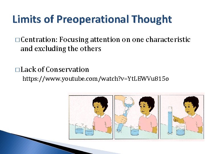 Limits of Preoperational Thought � Centration: Focusing attention on one characteristic and excluding the