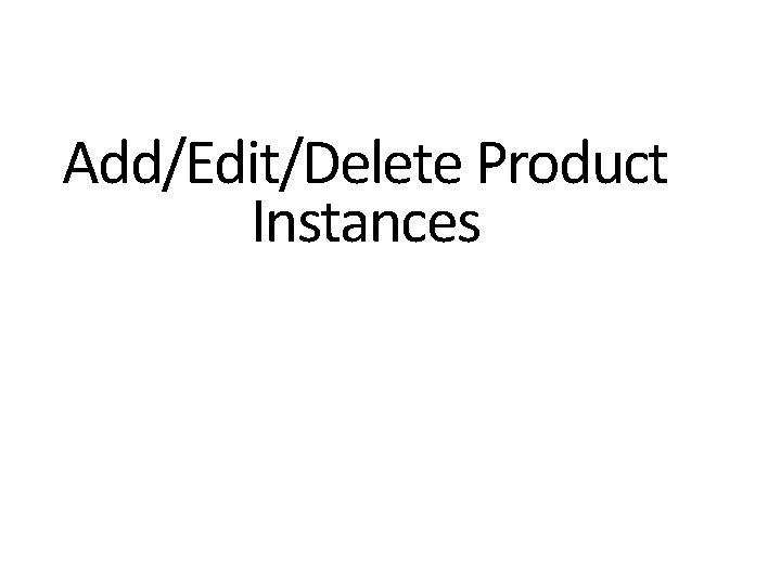 Add/Edit/Delete Product Instances 