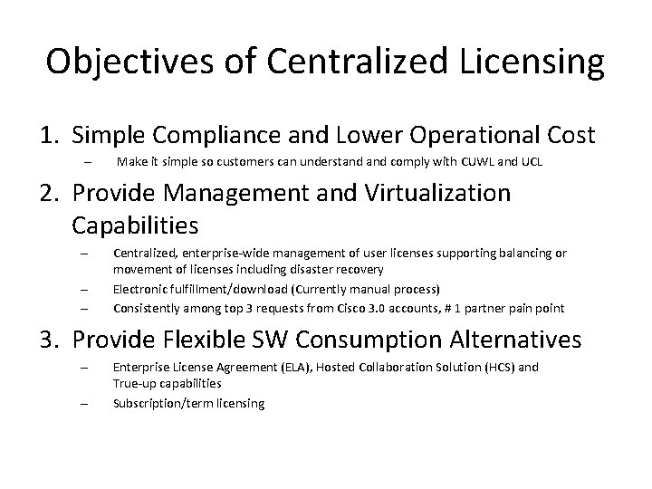 Objectives of Centralized Licensing 1. Simple Compliance and Lower Operational Cost – Make it
