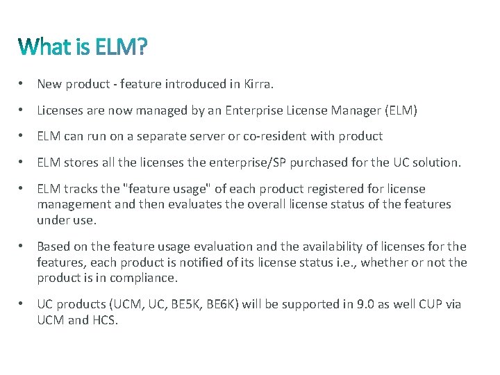  • New product - feature introduced in Kirra. • Licenses are now managed