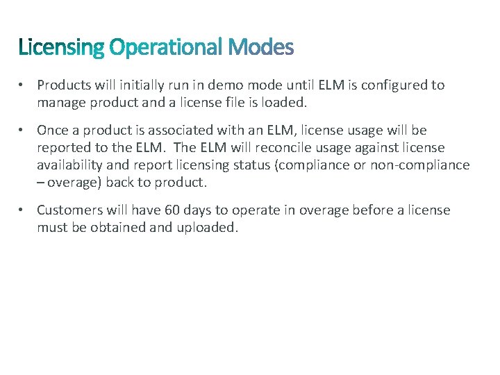  • Products will initially run in demo mode until ELM is configured to