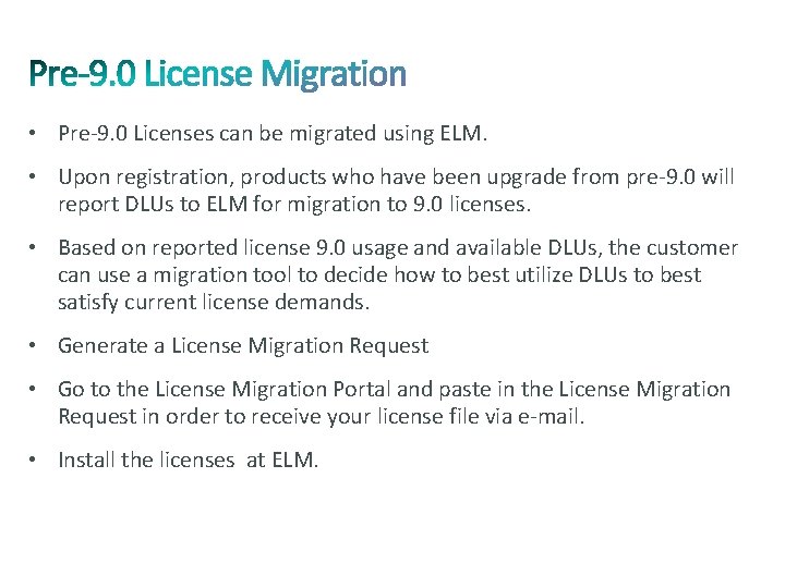  • Pre-9. 0 Licenses can be migrated using ELM. • Upon registration, products