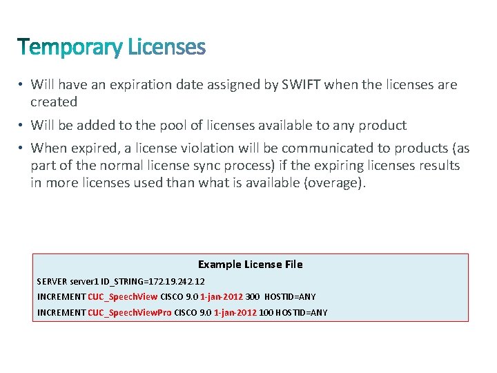  • Will have an expiration date assigned by SWIFT when the licenses are