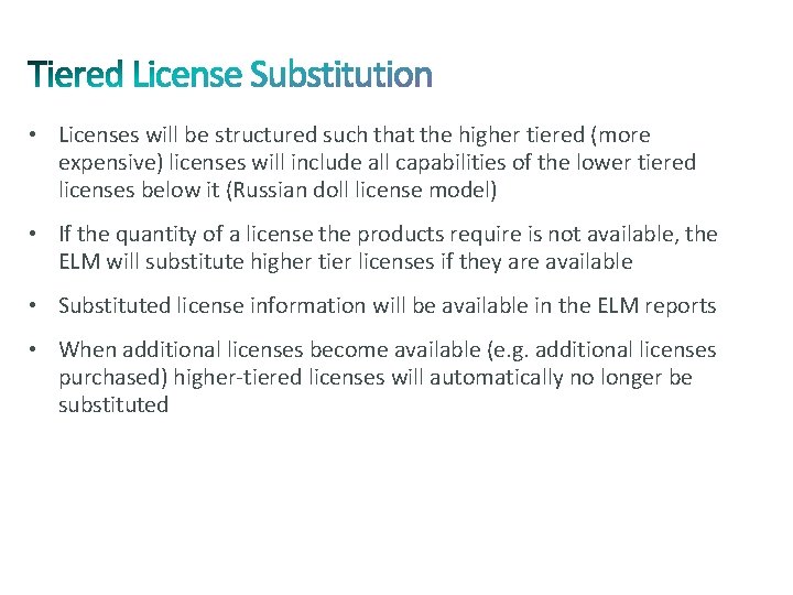  • Licenses will be structured such that the higher tiered (more expensive) licenses