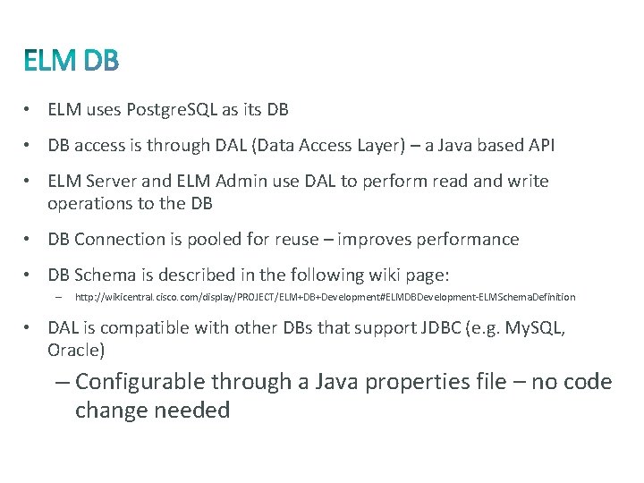  • ELM uses Postgre. SQL as its DB • DB access is through