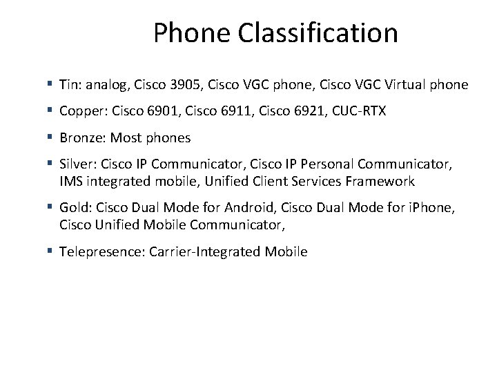 Phone Classification § Tin: analog, Cisco 3905, Cisco VGC phone, Cisco VGC Virtual phone