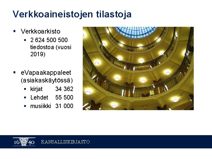 Verkkoaineistojen tilastoja § Verkkoarkisto § 2 624 500 tiedostoa (vuosi 2019) § e. Vapaakappaleet