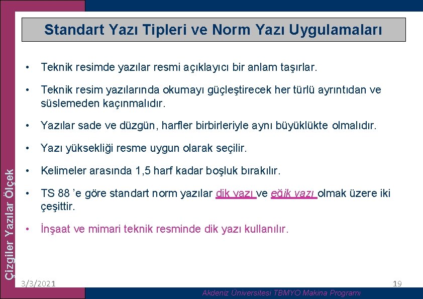 Standart Yazı Tipleri ve Norm Yazı Uygulamaları • Teknik resimde yazılar resmi açıklayıcı bir